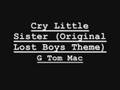 Cry Little Sister ( Original Lost Boys Theme)_G Tom Mac
