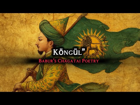 Köngül – (The Heart) | Babur’s Chagatai Poetry 