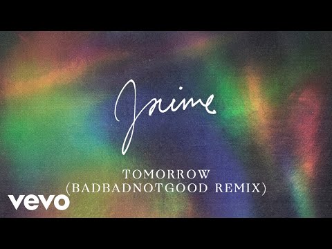 Video thumbnail for Tomorrow (BADBADNOTGOOD Remix)
