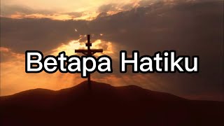 Download lagu BETAPA HATIKU | LIRIK LAGU ROHANI mp3