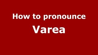 How to pronounce Varea