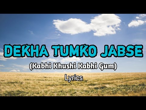Dekha tumko jbse lyrics | you are my Sonia | Kabhi Khushi Kabhi gum #alkayagnik #sonunigam #trending
