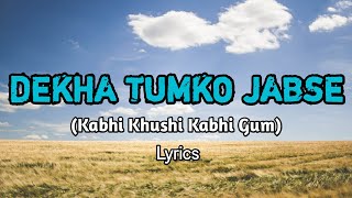 Dekha tumko jbse lyrics  you are my Sonia  Kabhi K