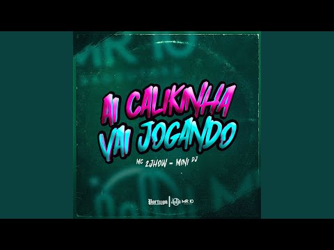 AI CALIKINHA VAI JOGANDO