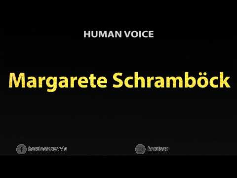 How To Pronounce Margarete Schrambock