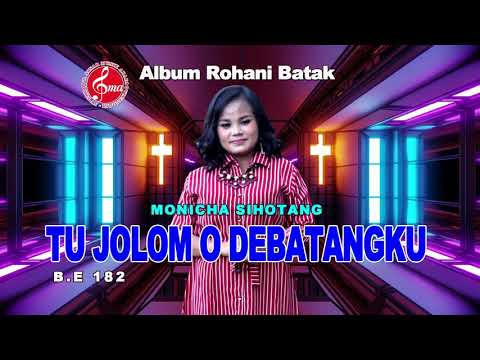 ALBUM ROHANI BATAK MONICHA SIHOTANG "TU JOLOM O DEBATANGKU"