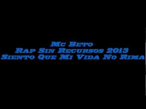 Siento Que Mi Vida No Rima Mc Beto (Rap sin recursos 2013 Vol 1)