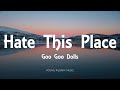 Goo Goo Dolls - Hate This Place (Lyrics) - Dizzy Up The Girl (1998)