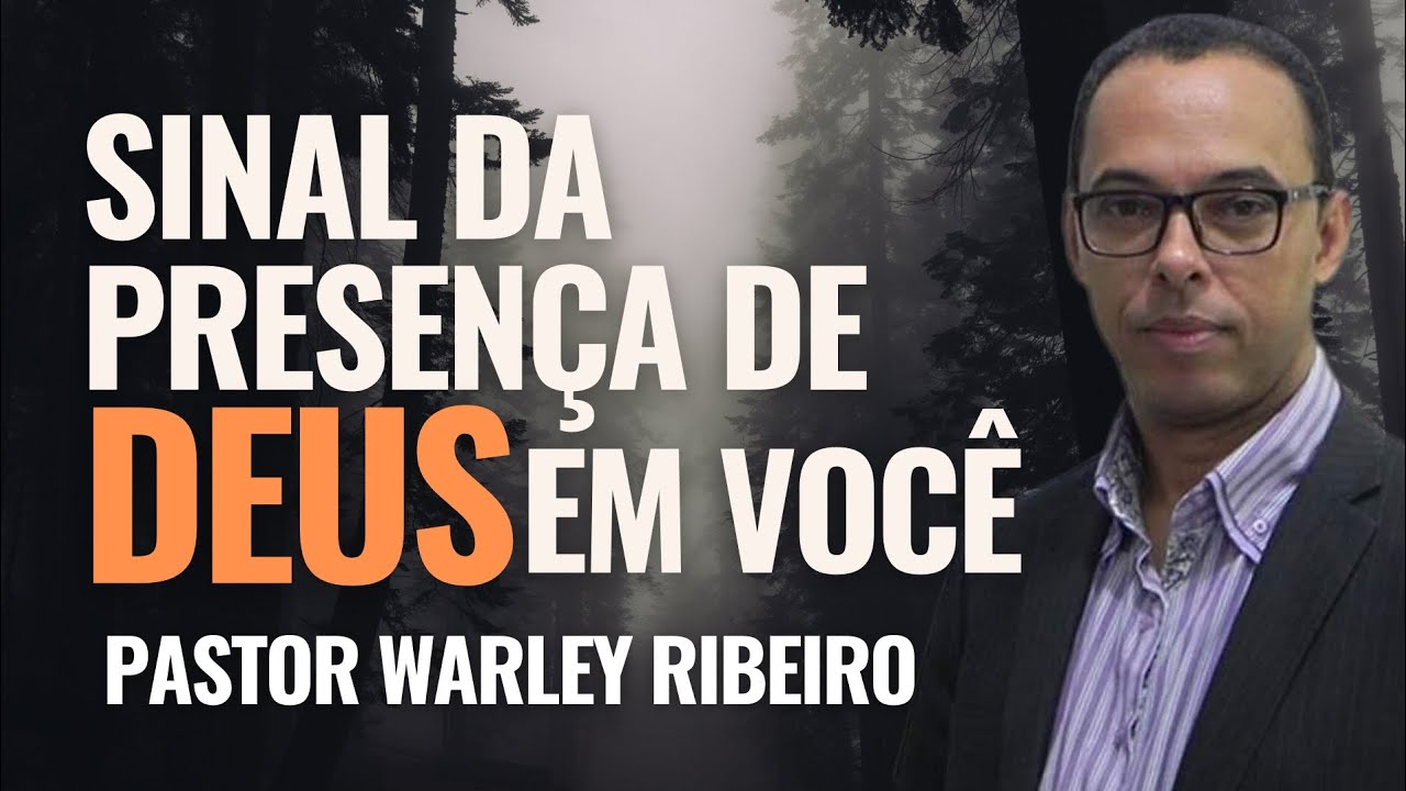 SINAL DA PRESENÇA DE DEUS EM VOCÊ  - Pastor Warley Ribeiro