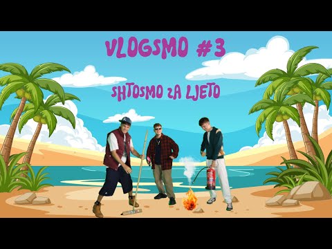 SHTOSMO ZA LJETO | Vlogsmo #3