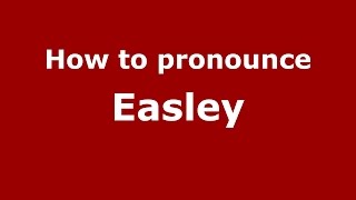 How to pronounce Easley