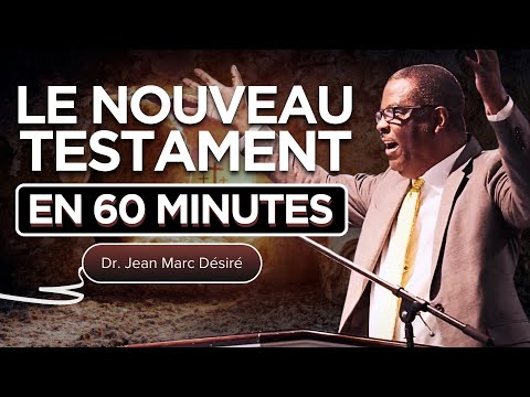 LE NOUVEAU TESTAMENT EN 60 MINUTES | Étude Biblique | Dr. Jean Marc Désiré