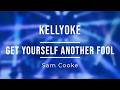 Kellyoke | Get Yourself Another Fool (Sam Cooke)