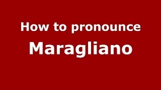 How to pronounce Maragliano