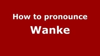 How to pronounce Wanke