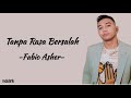 Fabio Asher - Tanpa Rasa Bersalah | Lirik Lagu