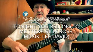 Tonight You Belong To Me ( Text: Billy Rose, Musik: Lee David ) hier interpretiert von Jürgen Fastje