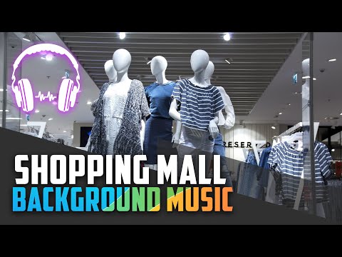 Shopping Mall Background Music - Boost Your Sales | Textiles, Restaurants