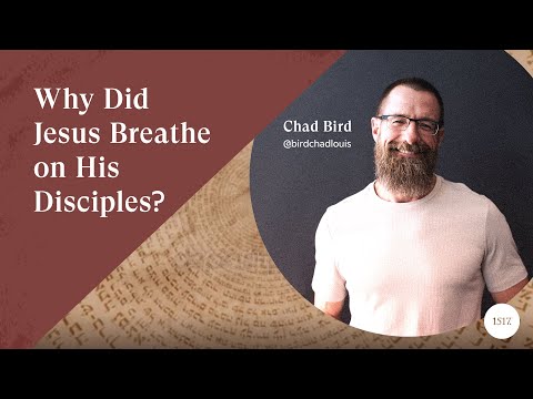 Why Did Jesus Breathe on His Disciples?