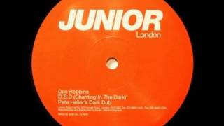 Dan Robbins - D.B.D (Chanting In The Dark) (Pete Heller's Dark Dub)