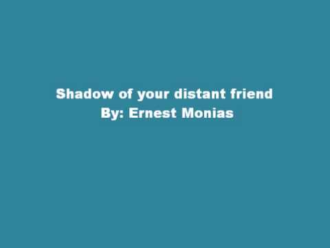 Ernest Monias Shadow of your distant friend