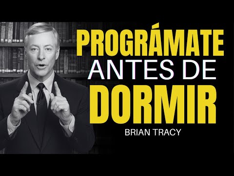 Reprograma TU MENTE antes de DORMIR y Transforma TU VIDA - Brian Tracy