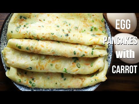 Quick Chinese Breakfast Egg Pancake (鸡蛋饼) - Pancakes with Carrot, Delicious and Nutrition Cake