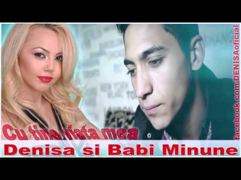 DENISA ȘI BABI MINUNE - CU TINE VIAȚA MEA