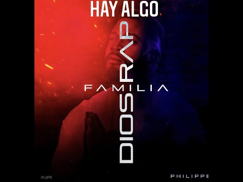 Philippe | 4. Hay Algo #DiosFamiliayRap