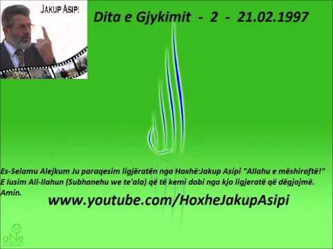 Dita e Gjykimit  - 2-  21.02.1997 ''Hoxhë:Jakup Asipi (Allahu e mëshiroftë!)