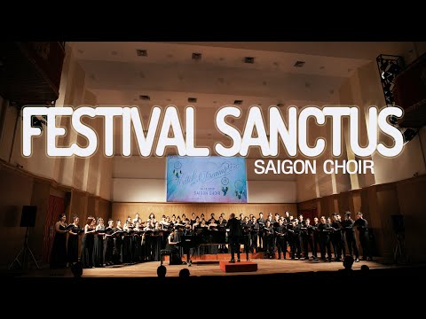 SAIGON CHOIR || FESTIVAL SANCTUS - John Leavitt