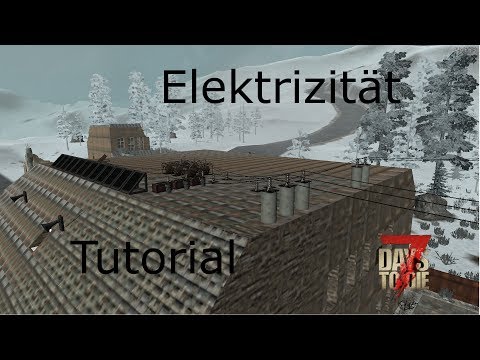 7 Days to Die | Elektrizität Grundlagen [Fortgeschrittenen-Tutorial]