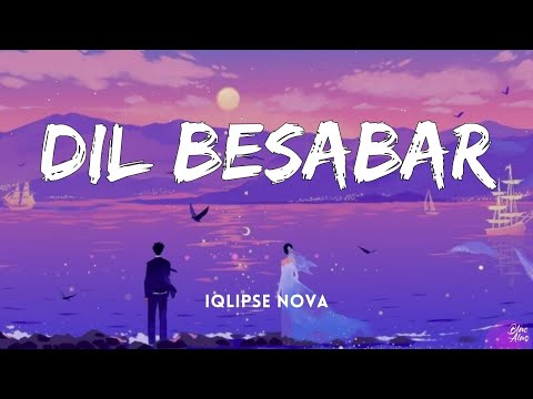 Dil Besabar • Iqlipse Nova🎵(Lyrics)