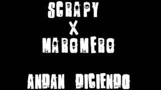 Andan Diciendo - Scrapy Ft Maromero