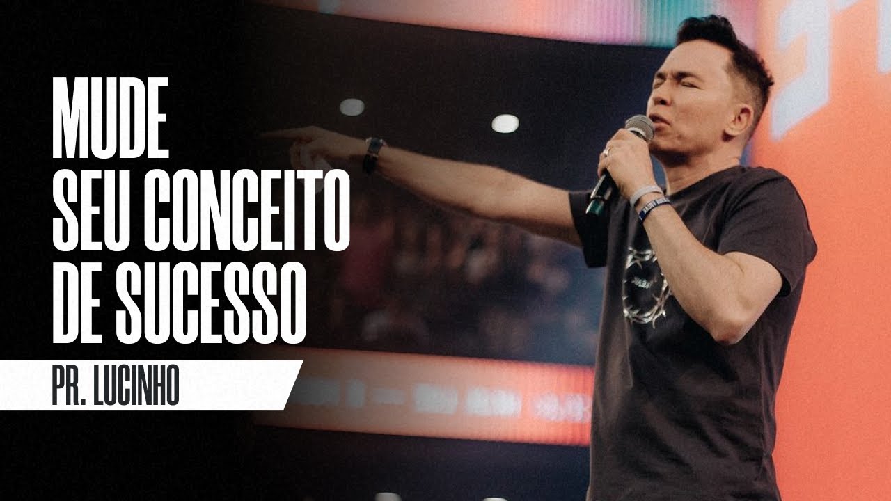 Mude seu conceito de sucesso | Pr. Lucinho