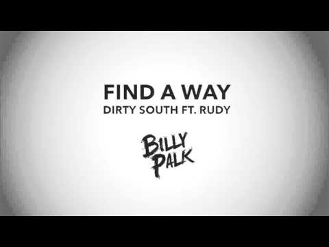 Dirty South Ft. Rudy - Find A Way (Billy Palk Remix)