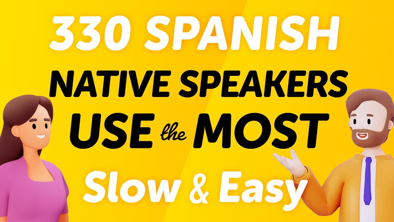 330 Spanish Phrases Native Speakers Use the Most – Slow and Perfect for Pronunciation