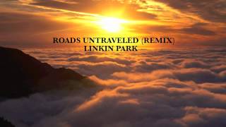 Linkin Park - Roads Untraveled (Remix)
