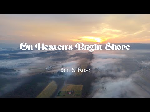 On Heaven's Bright Shore - Ben & Rose #gospelmusic