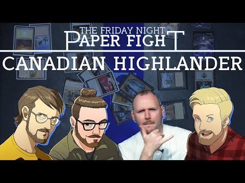 Canadian Highlander || Friday Night Paper Fight 2023-05-26