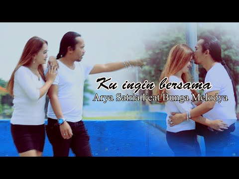 Arya Satria Feat Bunga melodya Ku ingin Bersama [official]