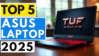 Top 5 BEST ASUS Laptops  in (2025) | Watch Before You Buy!