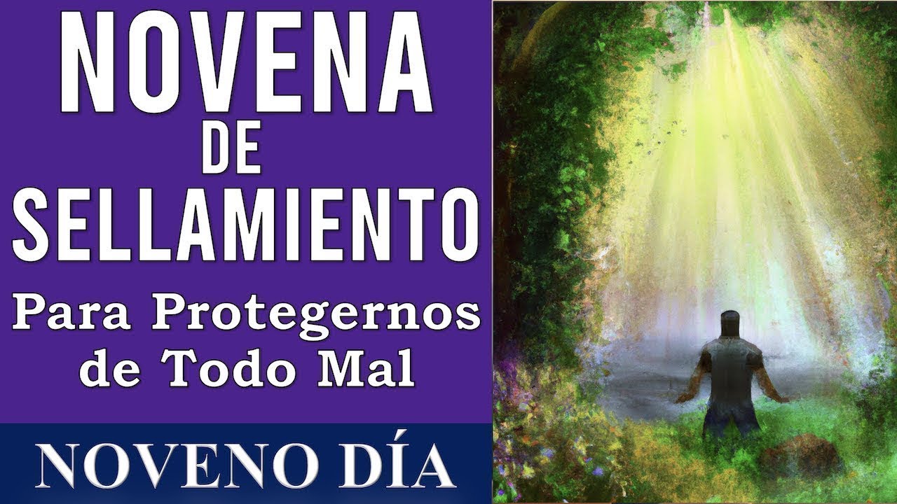 NOVENA DE SELLAMIENTO PARA PROTEGERNOS DE TODO MAL ˗ˏˋ ✞ ˎˊ˗ | DÍA NOVENO | DÍA 9