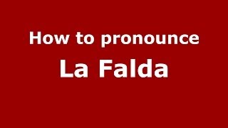How to pronounce La Falda
