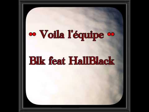 Voila l'équipe " Blk feat HallBlack"