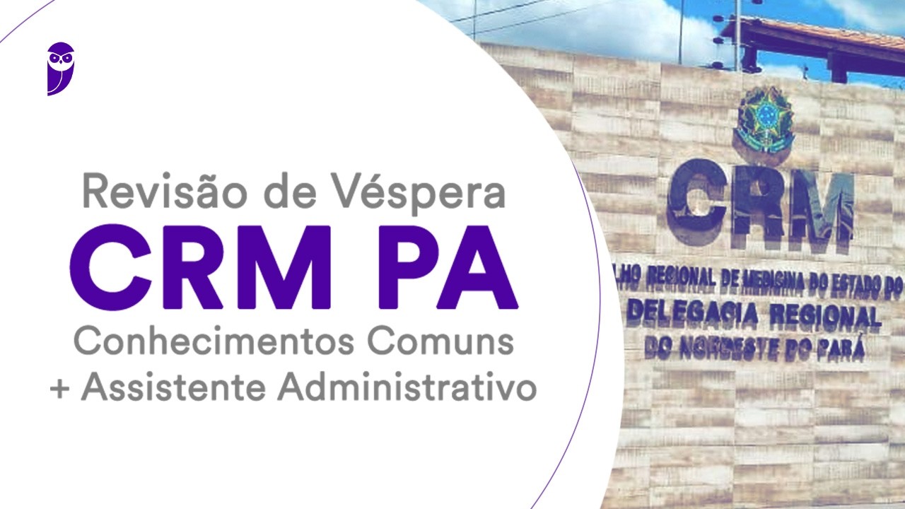 Revisão de Véspera CRM PA: Conhecimentos Comuns + Assistente Administrativo
