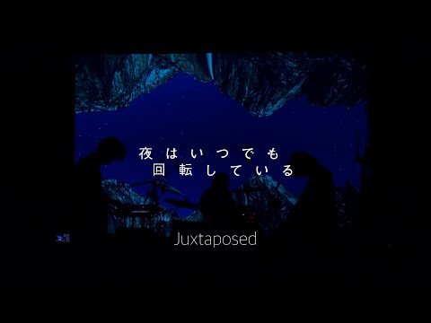 夜はいつでも回転している / Juxtaposed (Live at Wild Side Tokyo 2024/10/28 / VJ 154)