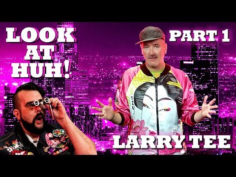 LARRY TEE on Look At Huh! - Part 1 | Hey Qween