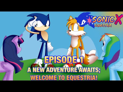 Sonic X Equestria Episode 1: A New Adventure Awaits; Welcome to Equestria!