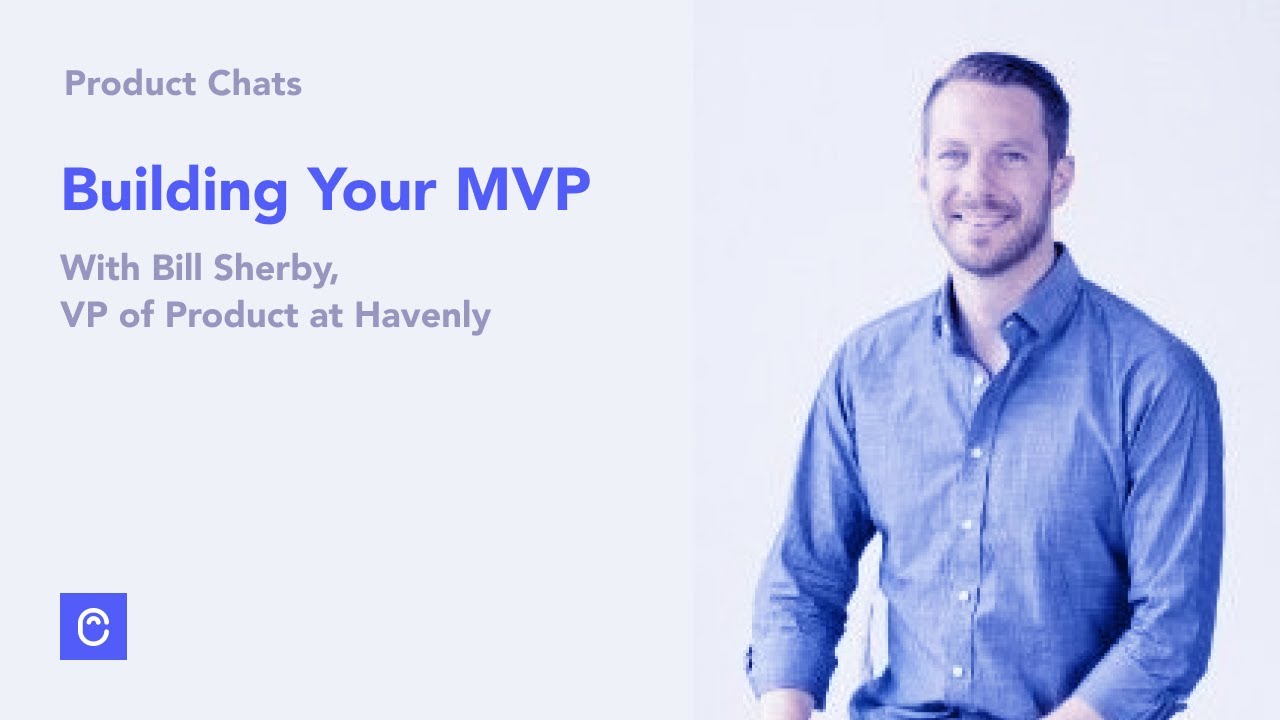 Building Your MVP with Bill Sherby of Havenly - YouTube